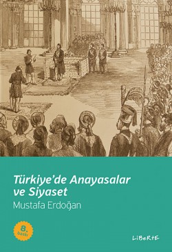 Türkiye'de Anayasalar ve Siyaset Türkiye'de Anayasalar ve Siyaset