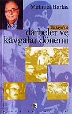 Türkiye'de Darbeler ve Kavgalar Dönemi Türkiye'de Darbeler ve Kavgalar Dönemi