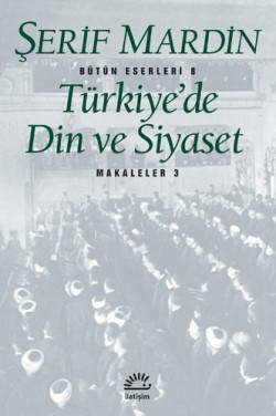 Türkiye'de Din ve Siyaset Makaleler 3 Türkiye'de Din ve Siyaset Makaleler 3