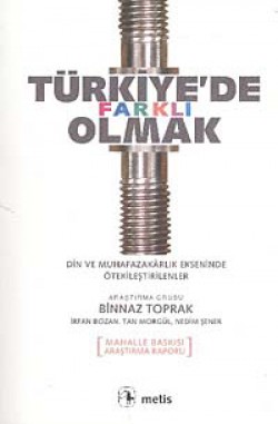 Türkiye'de Farklı Olmak Din ve Muhafazakarlık Ekseninde Ötekileştirilenler Türkiye'de Farklı Olmak Din ve Muhafazakarlık Eks
