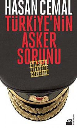 Türkiye'nin Asker Sorunu Ey Asker Siyasete Karışma! Türkiye'nin Asker Sorunu Ey Asker Siyasete Karışm