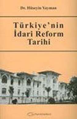 Türkiye'nin İdari Reform Tarihi Türkiye'nin İdari Reform Tarihi