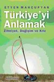 Türkiye'yi Anlamak Zihniyet, Değişim ve Kriz
