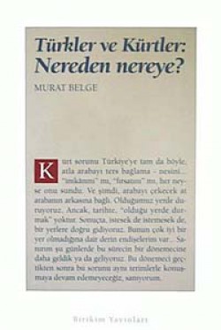 Türkler ve Kürtler: Nereden Nereye? Türkler ve Kürtler: Nereden Nereye?