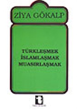 Türkleşmek İslamlaşmak Muasırlaşmak Türkleşmek İslamlaşmak Muasırlaşmak