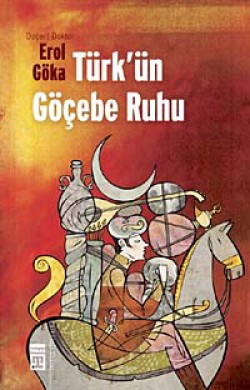 Türk'ün Göçebe Ruhu Türk'ün Göçebe Ruhu
