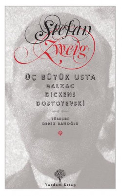 Üç Büyük Usta Balzac, Dickens, Dostoyevski Üç Büyük Usta Balzac, Dickens, Dostoyevski