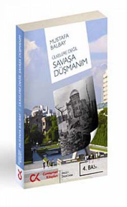 Ülkelere Değil Savaşa Düşmanım Ülkelere Değil Savaşa Düşmanım