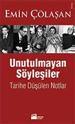 Unutulmayan Söyleşiler / Tarihe Düşürülen Notlar Unutulmayan Söyleşiler / Tarihe Düşürülen Notlar
