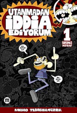 Utanmadan İddia Ediyorum 1. Kitap Utanmadan İddia Ediyorum 1. Kitap