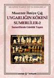 Uygarlığın Kökeni Sümerliler -2  Sümerlilerde Günlük Yaşam