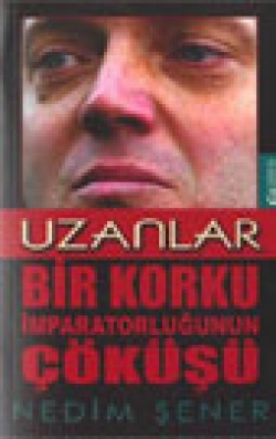 Uzanlar Bir Korku İmparatorluğunun Çöküşü Uzanlar Bir Korku İmparatorluğunun Çöküşü