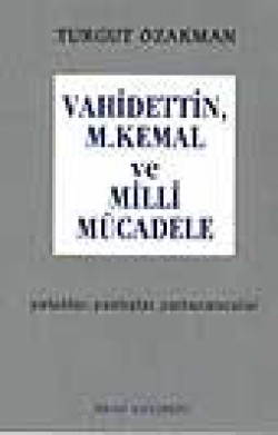 Vahdettin, M. Kemal Ve Milli Mücadele Vahdettin, M. Kemal Ve Milli Mücadele
