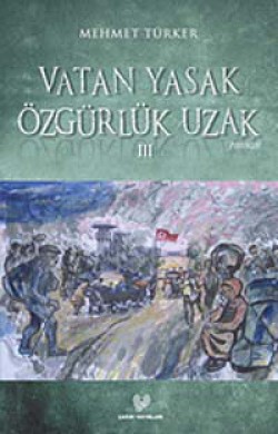 Vatan Yasak Özgürlük Uzak III Vatan Yasak Özgürlük Uzak III