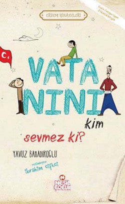 Vatanını Kim Sevmez ki! / Erdem Hikayeleri Vatanını Kim Sevmez ki! / Erdem Hikayeleri