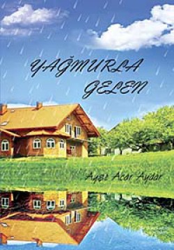 Yağmurla Gelen Yağmurla Gelen