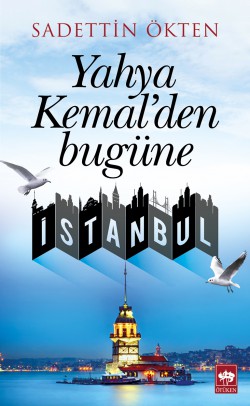 Yahya Kemal'den Bugüne İstanbul Yahya Kemal'den Bugüne İstanbul