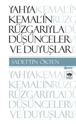 Yahya Kemal'in Rüzgarıyla Düşünceler ve Duyuşlar Yahya Kemal'in Rüzgarıyla Düşünceler ve Duyuşlar