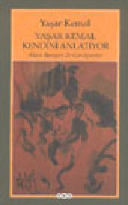 Yaşar Kemal Kendini Anlatıyor / Alain Bosquet ile Görüşmeler Yaşar Kemal Kendini Anlatıyor / Alain Bosquet ile