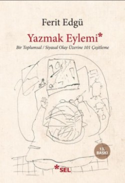 Yazmak Eylemi "Bir Toplumsal Siyasal Olay Üzerine 101 Çeşitleme" Yazmak Eylemi "Bir Toplumsal Siyasal Olay Üze