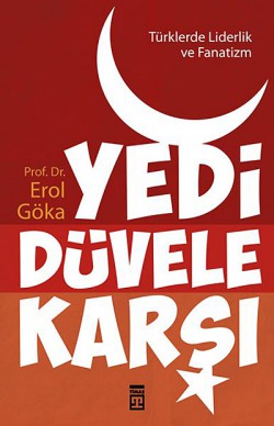 Yedi Düvele Karşı Türklerde Liderlik ve Fanatizm Yedi Düvele Karşı Türklerde Liderlik ve Fanatizm