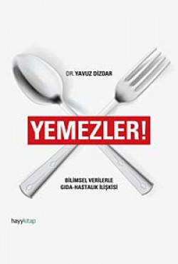Yemezler! Bilimsel Verilerle Gıda-Hastalık İlişkisi Yemezler! Bilimsel Verilerle Gıda-Hastalık İlişki
