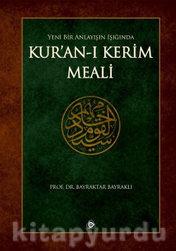 Yeni Bir Anlayışın Işığında Kur’an’ı Kerim Meali Yeni Bir Anlayışın Işığında Kur’an’ı Kerim Meali