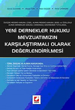 Yeni Dernekler Hukuku Mevzuatımızın Karşılaştırmalı Olarak Değerlendirilmesi Yeni Dernekler Hukuku Mevzuatımızın Karşılaştırmal