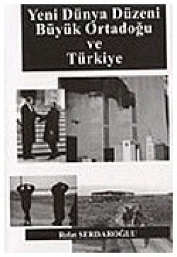 Yeni Dünya Düzeni Büyük Ortadoğu ve Türkiye Yeni Dünya Düzeni Büyük Ortadoğu ve Türkiye