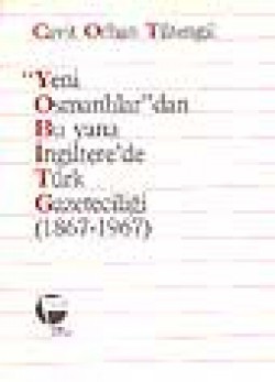 Yeni Osmanlılardan Bu yana İngiltere'de Türk Gazeteciliği Yeni Osmanlılardan Bu yana İngiltere'de Türk Gazet