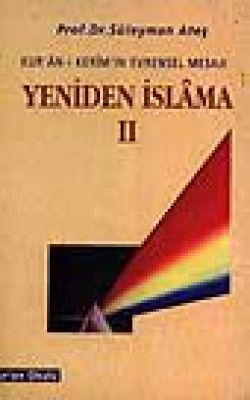 Yeniden İslama 2 / Kur'an-ı Kerim'in Evrensel Mesajı Yeniden İslama 2 / Kur'an-ı Kerim'in Evrensel Mesa
