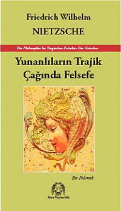 Yunanlıların Trajik Çağında Felsefe Bir Polemik Yunanlıların Trajik Çağında Felsefe Bir Polemik