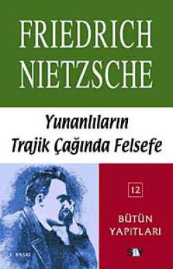Yunanlıların Trajik Çağında Felsefe / Bütün Yapıtları 12 Yunanlıların Trajik Çağında Felsefe / Bütün Yapıtl