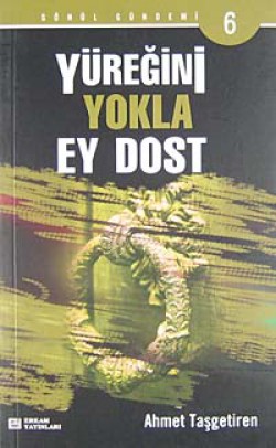 Yüreğini Yokla Ey Dost Yüreğini Yokla Ey Dost