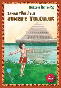 Zaman Tüneliyle Sumer'e Yolculuk Zaman Tüneliyle Sumer'e Yolculuk