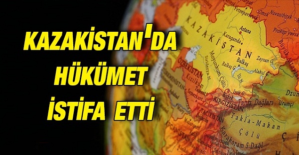 Kazakistanda hükümet istifa etti Kazakistanda hükümet istifa etti